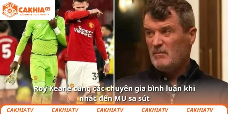 Roy Keane cùng các chuyên gia bình luận khi nhắc đến MU sa sút