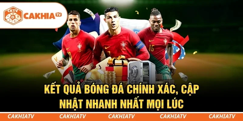 Kết quả bóng đá chính xác, cập nhật nhanh nhất mọi lúc